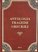 Antologia tragedii greckiej (Antygona, Król Edyp, Prometeusz skowany, Oresteja)