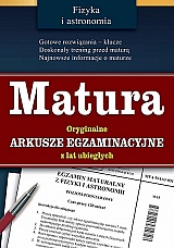 MATURA - fizyka i astronomia - oryginalne arkusze egzaminacyjne z lat ubieg³ych