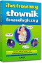 Ilustrowany słownik frazeologiczny (twarda oprawa)
