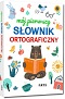 M�j pierwszy s�ownik ortograficzny (twarda oprawa)