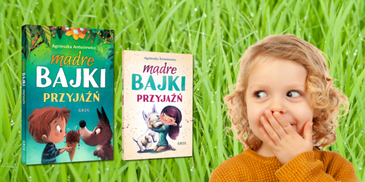 Mądre bajki o sile przyjaźni