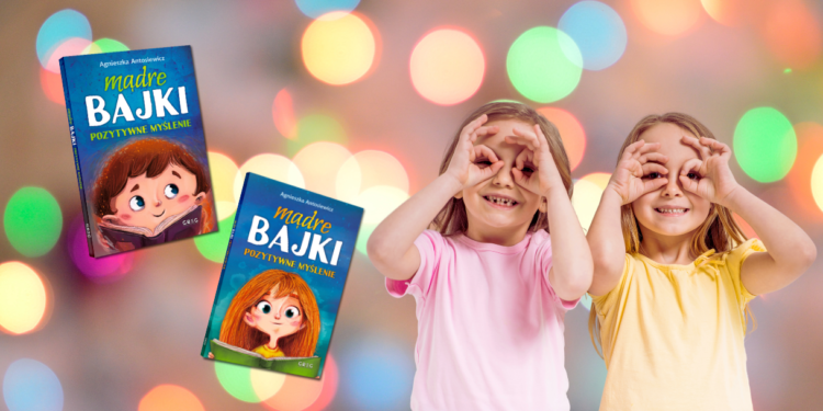 „Mądre bajki – pozytywne myślenie” – przewodnik po świecie wartości