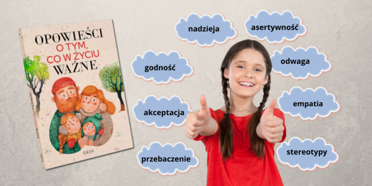 Opowieści o tym, co w życiu ważne – mądre bajki na trudne czasy