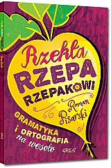 Rzek�a rzepa rzepakowi. Gramatyka i ortografia na weso�o