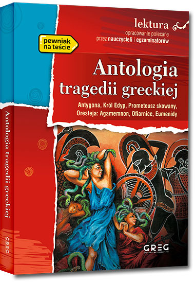 Antologia tragedii greckiej - Antygona, Król Edyp, Prometeusz skowany, Oresteja
