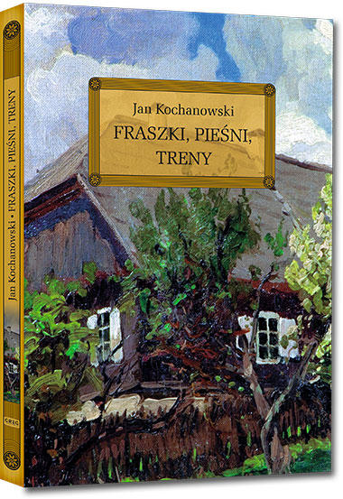 Fraszki, Pie�ni, Treny - Jan Kochanowski